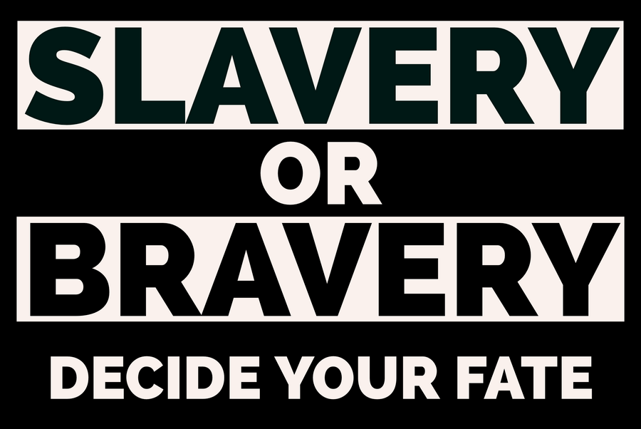 slavery or bravery