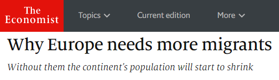 The Economist: "Why Europe needs more migrants" - Without them the continent's population will start to shrink.